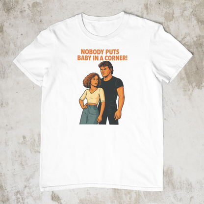 Nobody puts Baby in a corner! – Retro inspired T-Shirt